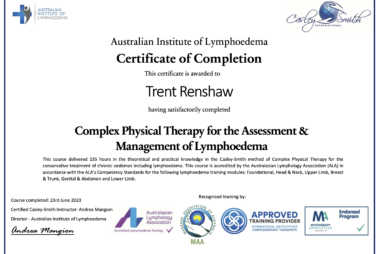 Certificate of Completion in Complex Physical Therapy for the Assessment and Management of Lymphoedema from the Australian Institute of Lymphoedema awarded to Trent Renshaw.