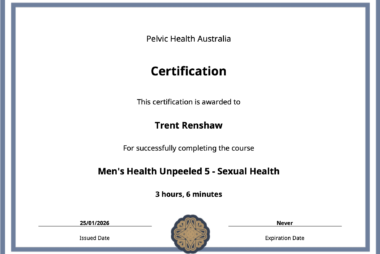 Certificate awarded to Trent Renshaw for completing Men’s Health Unpeeled: Sexual Health with Pelvic Health Australia.